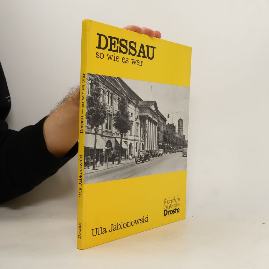 Ulla Jablonowski Dessau - so wie es war