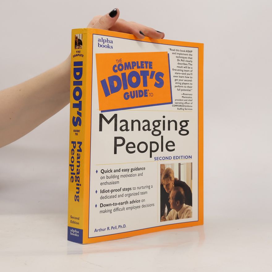 Arthur R. Pell The Complete Idiot's Guide to Managing People