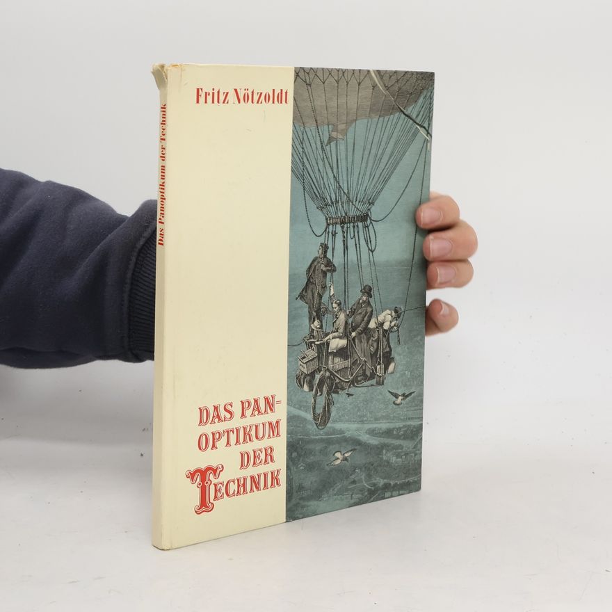 Fritz Nötzoldt Das panoptikum der technik