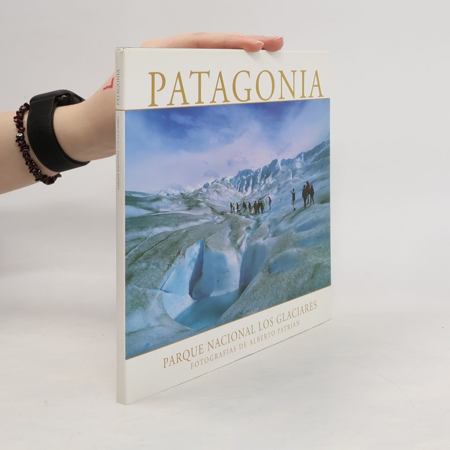 Alberto Patrian Patagonia. Parque Nacional Los Glaciares