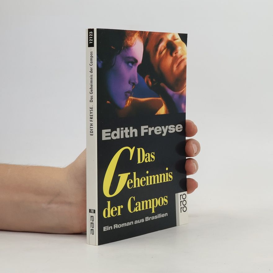 Edith Freyse Das Geheimnis der Campos. Ein Roman aus Brasilien