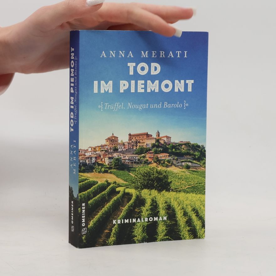 Anna Merati Tod im Piemont - Trüffel, Nougat und Barolo. Kriminalroman