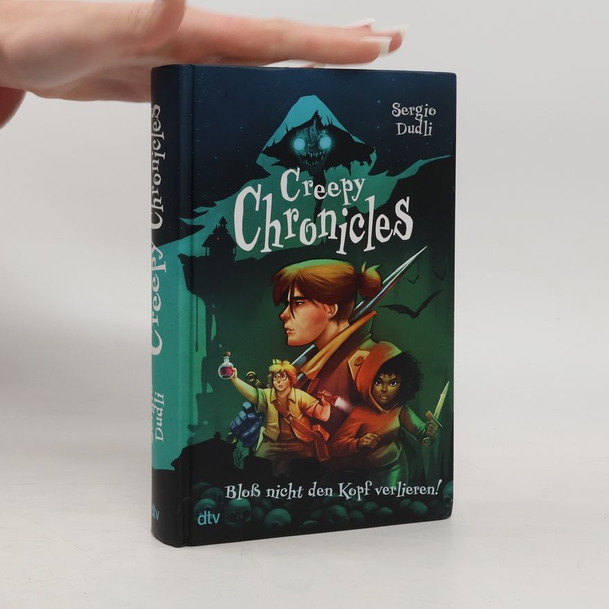Sergio Dudli Creepy Chronicles 1 - Bloß nicht den Kopf verlieren!