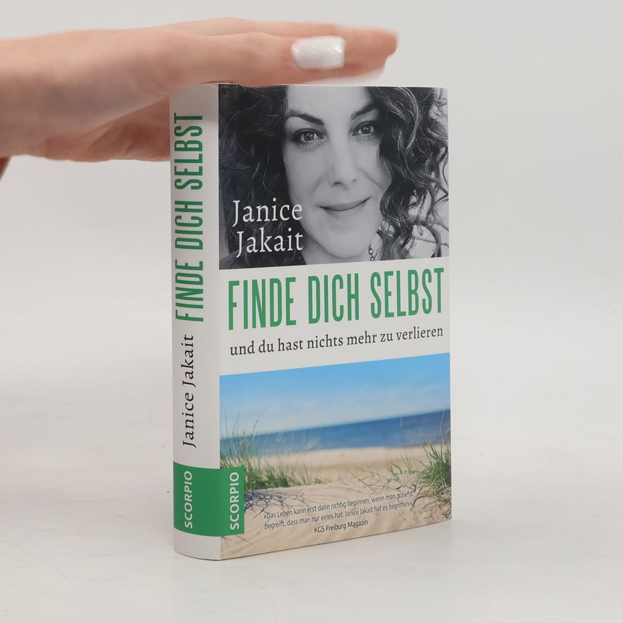 Janice Jakait Finde dich selbst und du hast nichts mehr zu verlieren