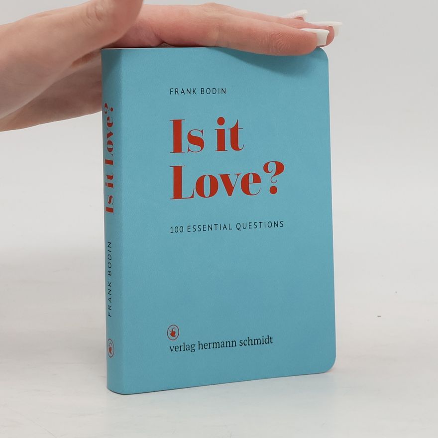 Frank Bodin Is it Love?. 100 Essential Questions