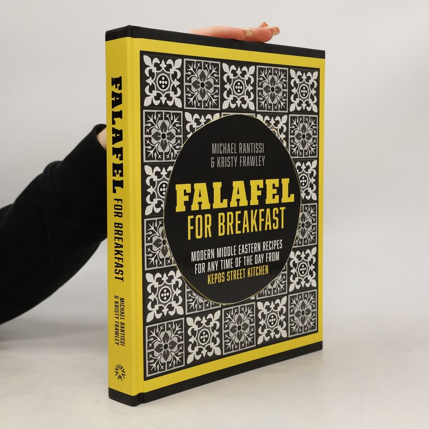 Kristy Frawley Falafel for Breakfast: Modern Middle Eastern Recipes for the Shared Table from Kepos Street Food