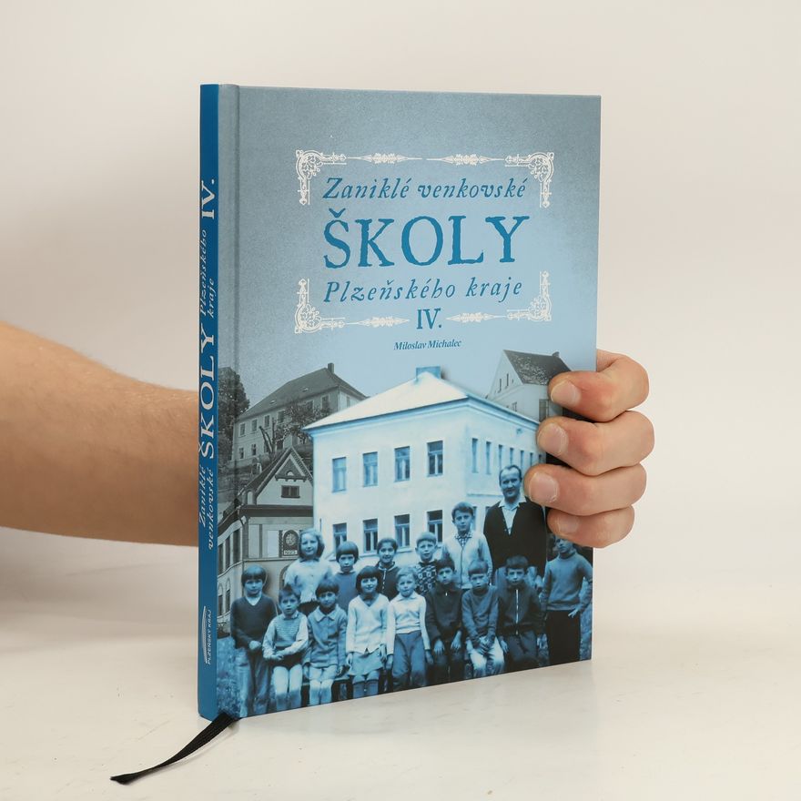 Miloslav Michalec Zaniklé venkovské školy Plzeňského kraje IV.