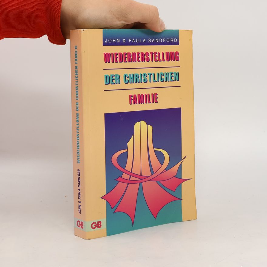 John Loren Sandford Wiederherstellung der christlichen Familie