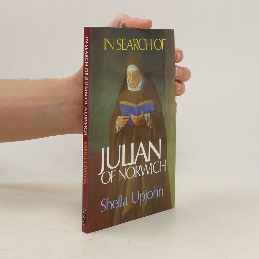Sheila Upjohn In Search of Julian of Norwich