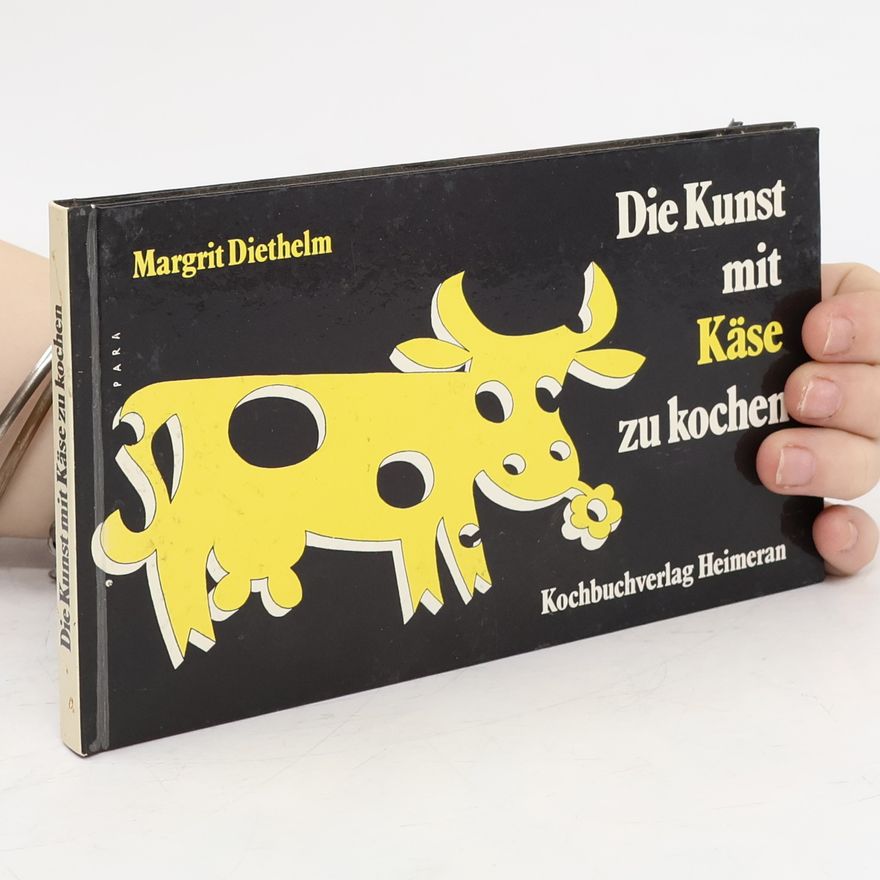 Margrit Diethelm Die Kunst mit Käse zu kochen