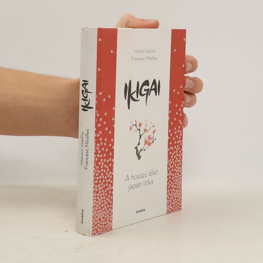 Francesc Miralles Ikigai - A hosszú élet japán titka