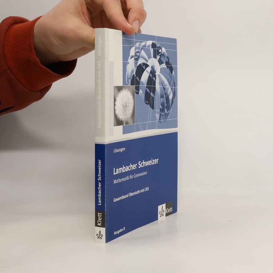 Gerhard Bitsch Lambacher-Schweizer, Gesamtband Oberstufe mit CAS, Ausgabe B, Lösungen
