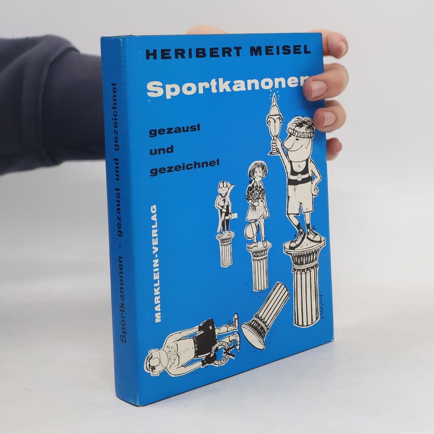 Heribert Meisel Sportkanonen. gezaust und gezeichnet