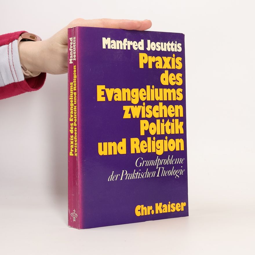 Manfred Josuttis Praxis des Evangeliums zwischen Politik und Religion