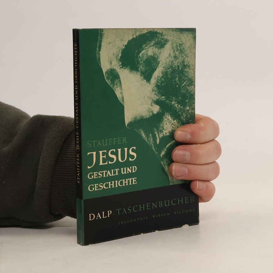 Ethelbert Stauffer Jesus. Gestalt und Geschichte