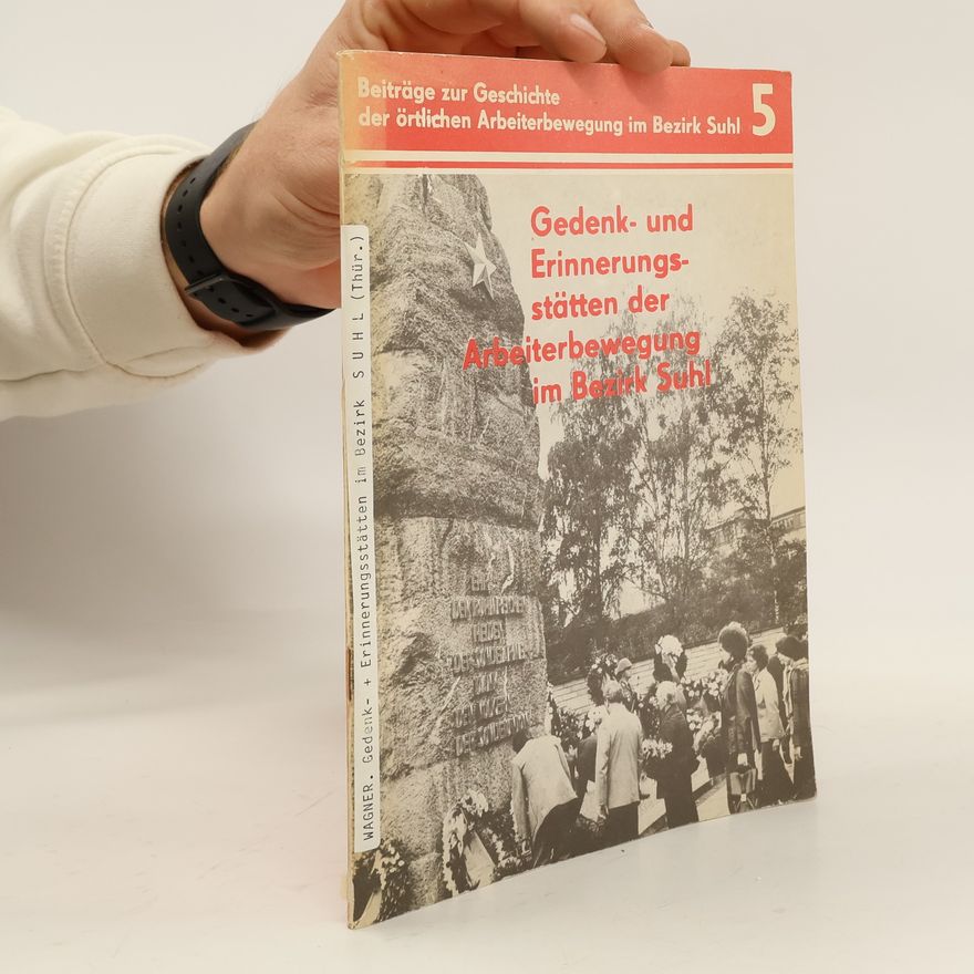 Kolektív autorov Gedenk und Erinnerungsstätten der Arbeiterbewegung im Bezirk Suhl 5