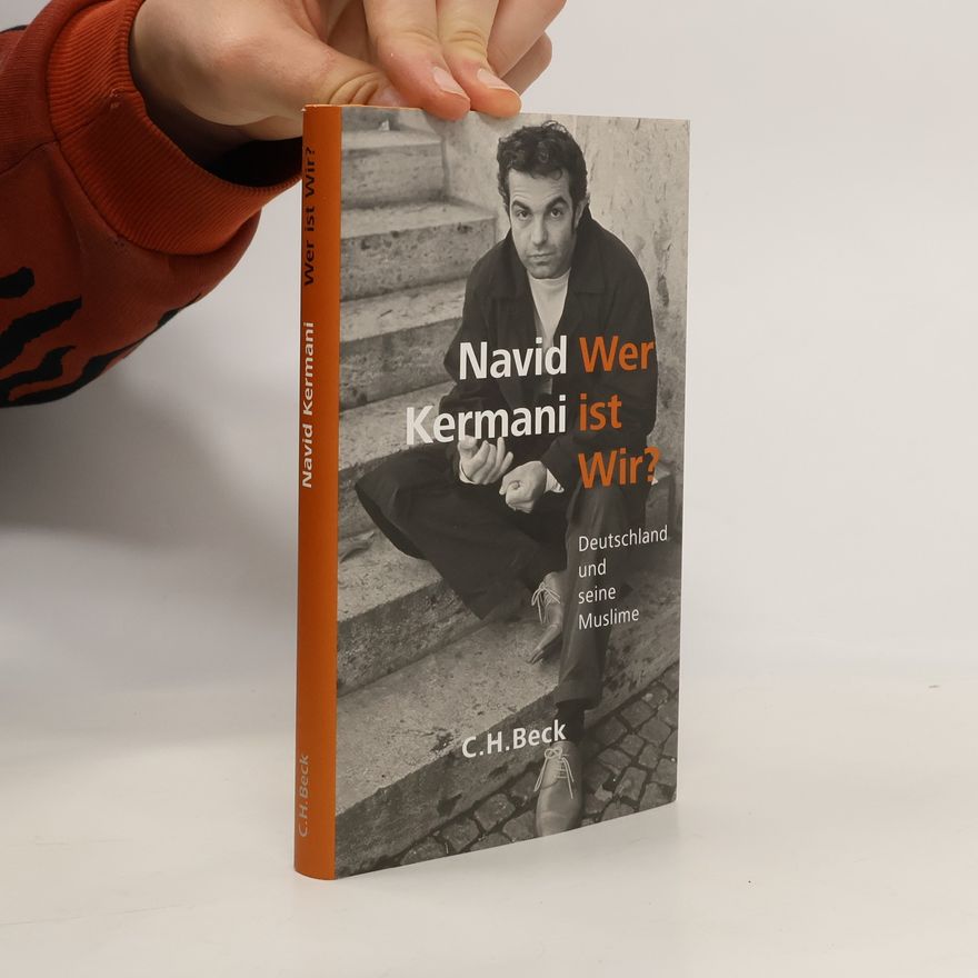 Navid Kermani Wer ist Wir? Deutschland und seine Muslime