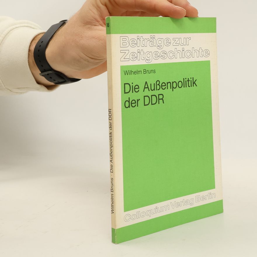 Wilhelm Bruns Die Aussenpolitik der DDR