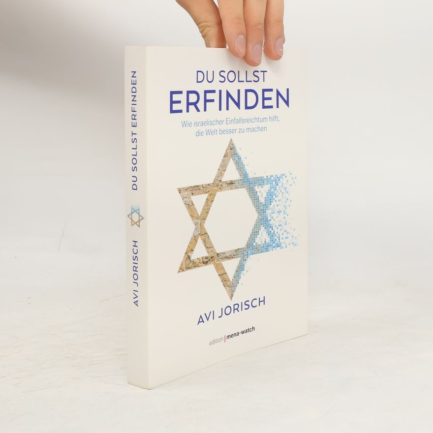 Avi Jorisch DU SOLLST ERFINDEN. Wie israelischer Einfallsreichtum hilft, die Welt besser zu machen