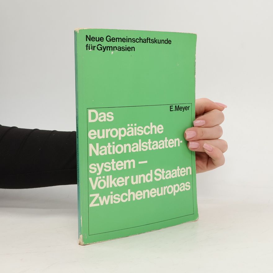 Enno Meyer Das europäische Nationalstaatensystem. Völker und Staaten Zwischeneuropas