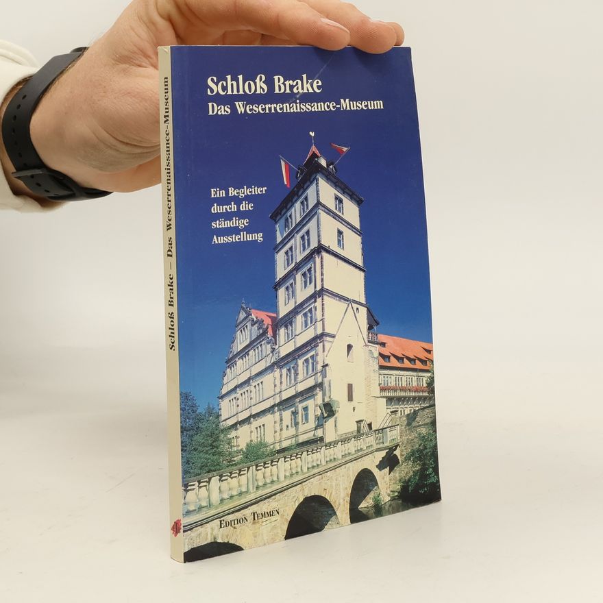 Thomas Schwark Schloss Brake - das Weserrenaissance-Museum