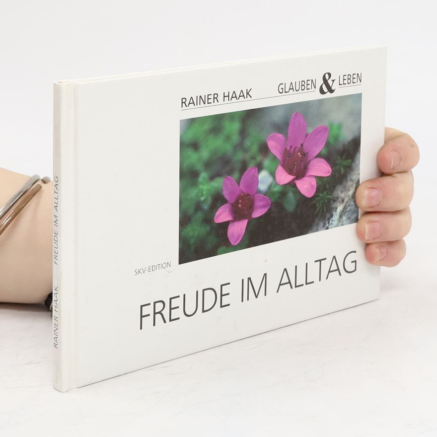 Rainer Haak Freude im Alltag