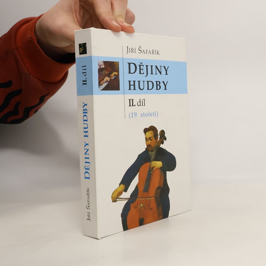 Jiří Šafařík Dějiny hudby II.díl (19. století)