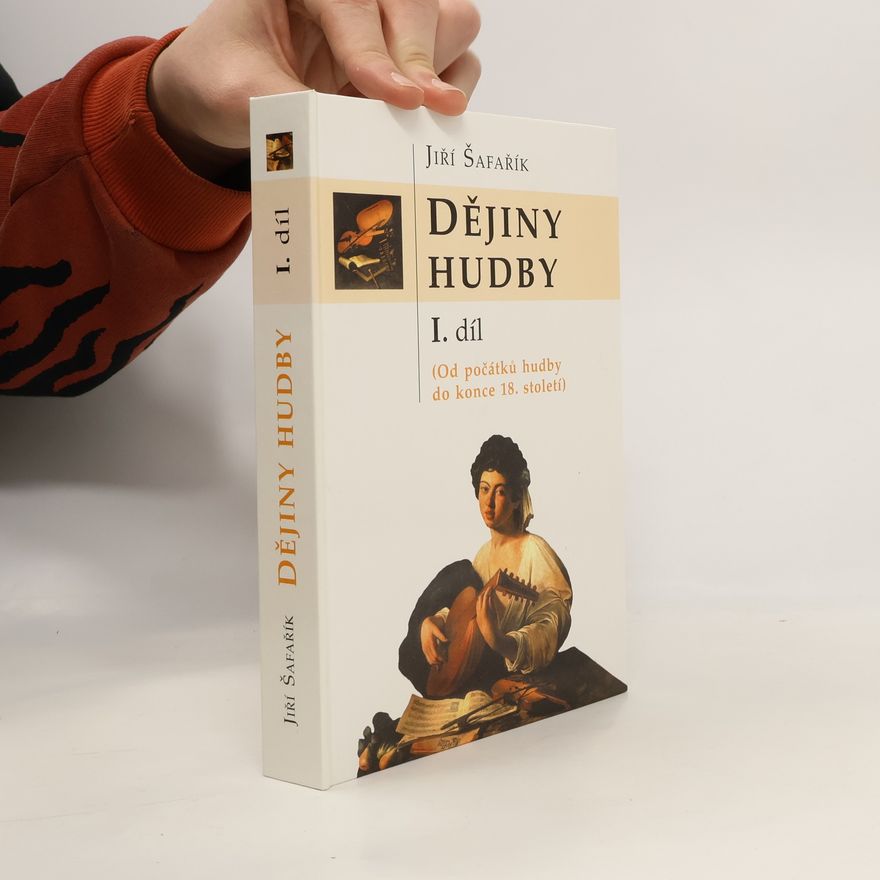 Jiří Šafařík Dějiny hudby I.díl Od počátku hudby do konce 18. století
