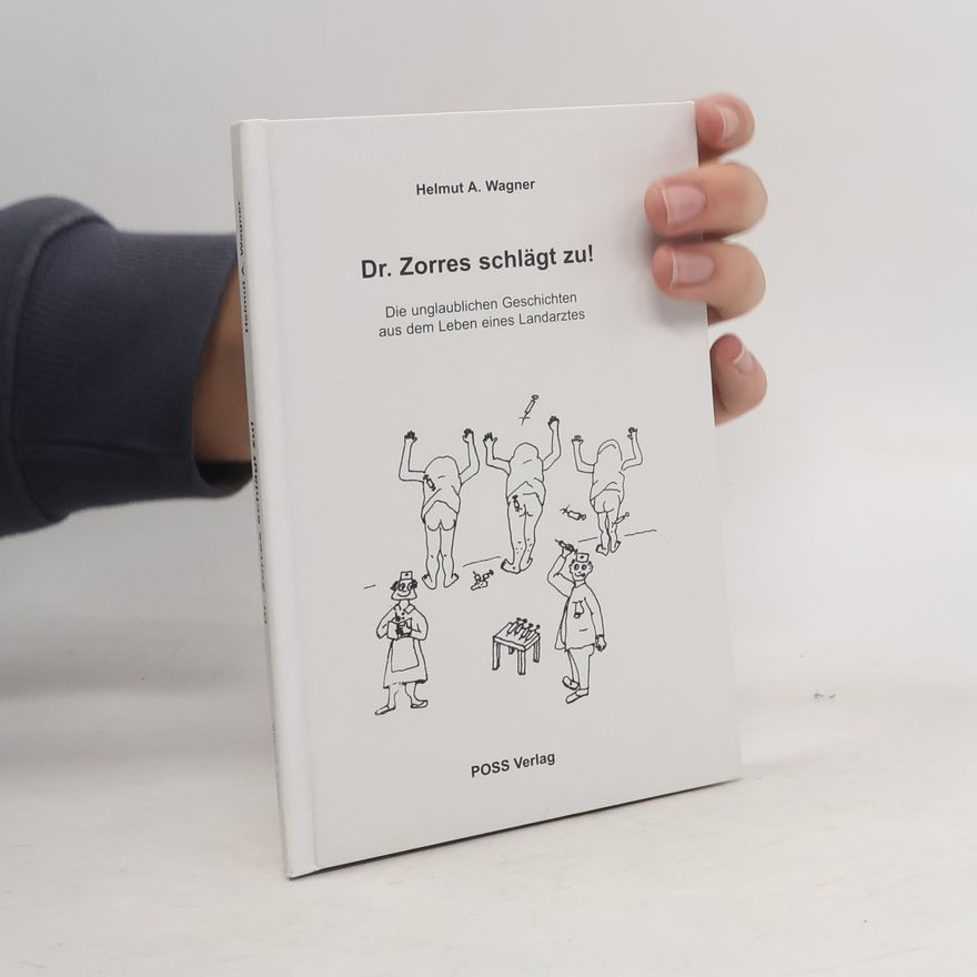 Helmut A. Wagner Dr. Zorres schlägt zu!