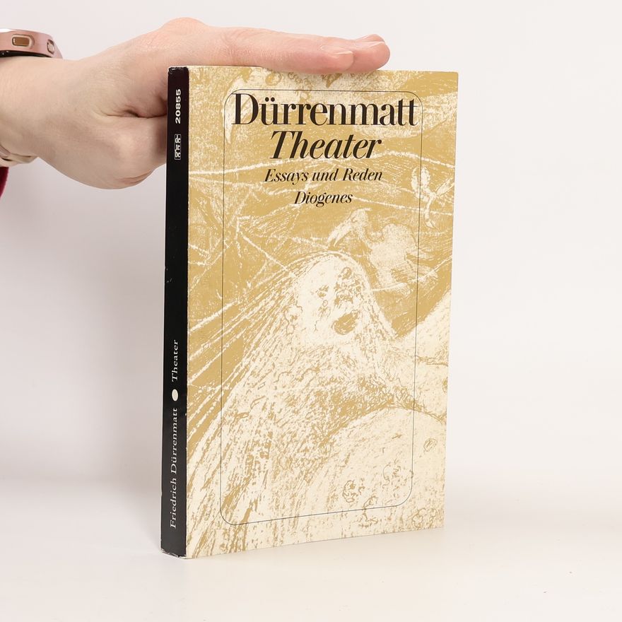 Friedrich Dürrenmatt Dürrenmatt. Theater. Essays und Reden