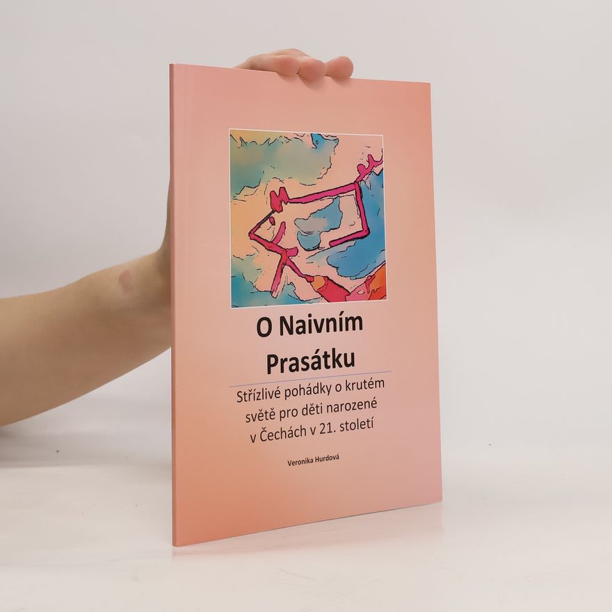 Veronika Hurdová O Naivním Prasátku. Střízlivé pohádky o krutém světě pro děti narozené v Čechách v 21. století