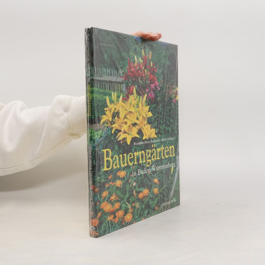 Brunhilde Bross Burkhardt Bauerngärten in Baden-Württemberg
