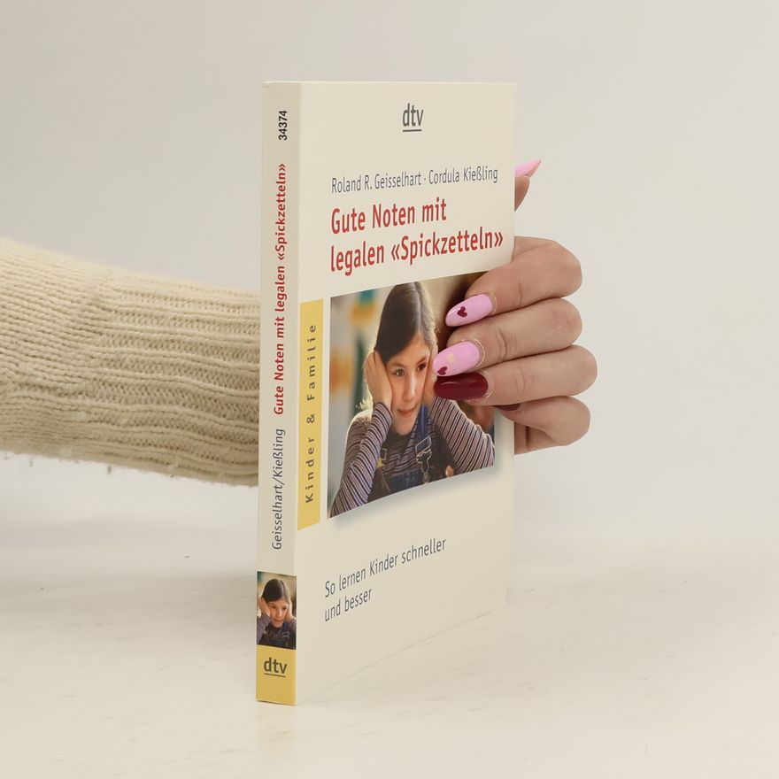 Roland R. Geisselhart Gute Noten mit legalen "Spickzetteln"