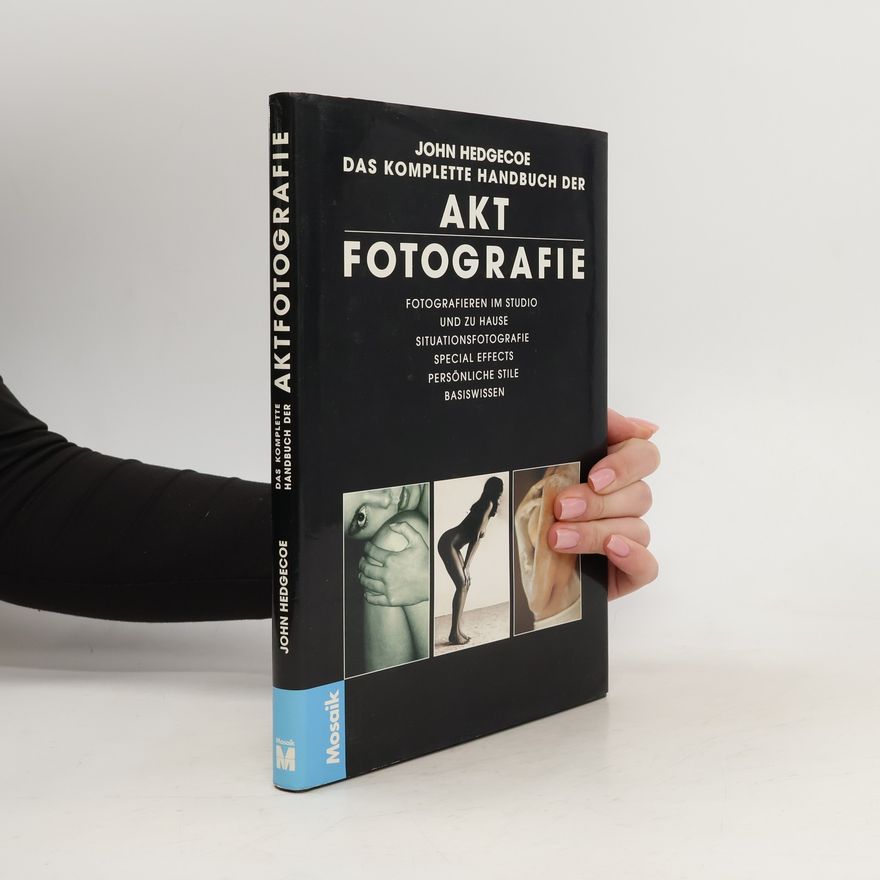 John Hedgecoe Das komplette Handbuch der Aktfotografie
