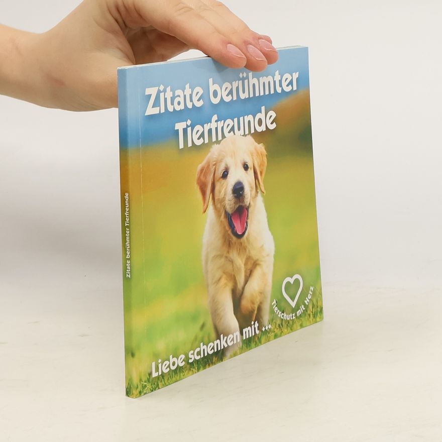 Various authors Zitate berühmter Tierfreunde
