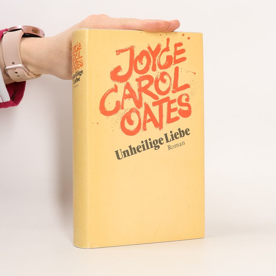 Joyce Carol Oates Unheilige Liebe