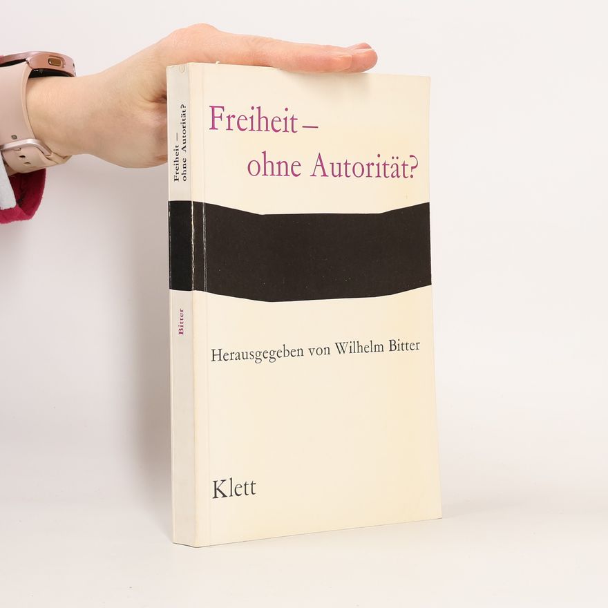 Wilhelm Bitter Freiheit, ohne Autorität?