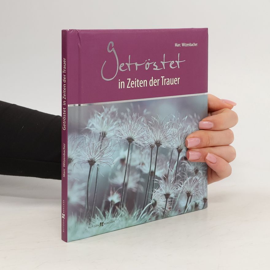 Marc Witzenbacher Getröstet in Zeiten der Trauer