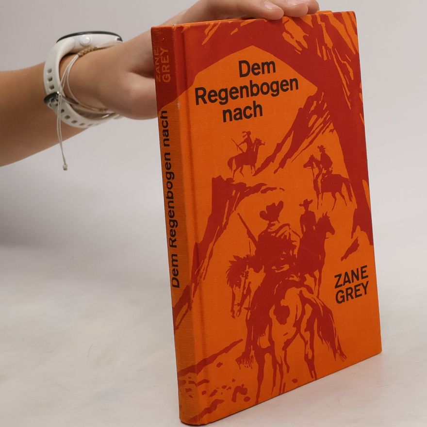 Zane Gray Dem Regenbogen nach