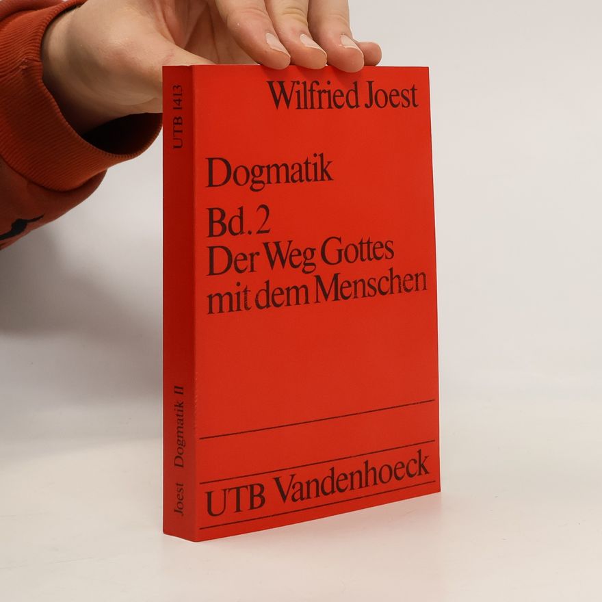 Wilfried Joest Dogmatik. Band 2., Der Weg Gottes mit dem Menschen