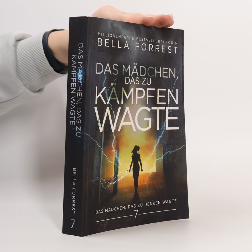 Bella Forrest Das Mädchen, das zu denken wagte - 7: Das Mädchen, das zu kämpfen wagte
