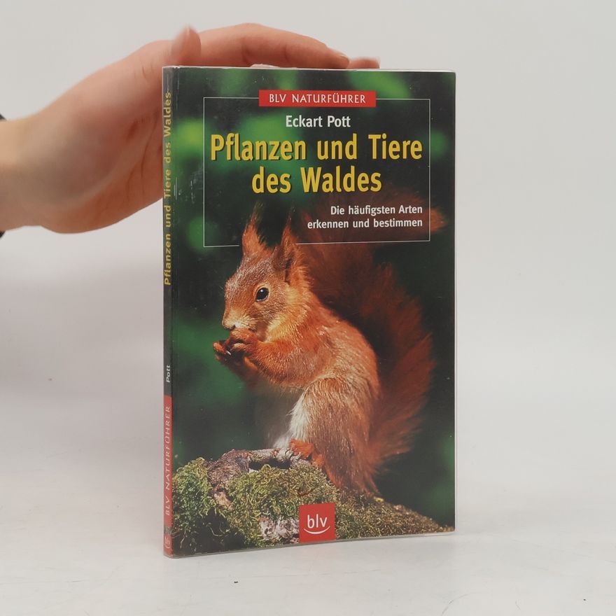 Eckart Pott Pflanzen und Tiere des Waldes