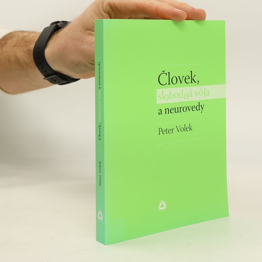 Peter Volek Človek, slobodná vôľa a neurovedy