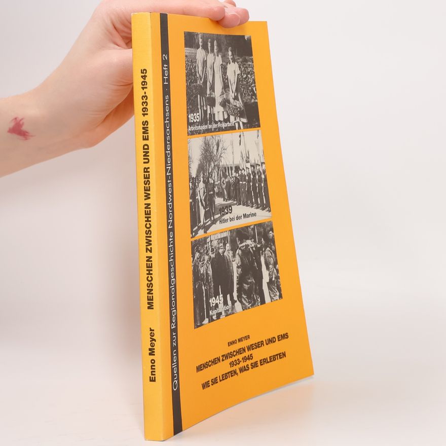 Enno Meyer Menschen zwischen Weser und Ems 1933 [neunzehnhundertdreiunddreissig] - 1945, wie sie lebten, was sie erlebten
