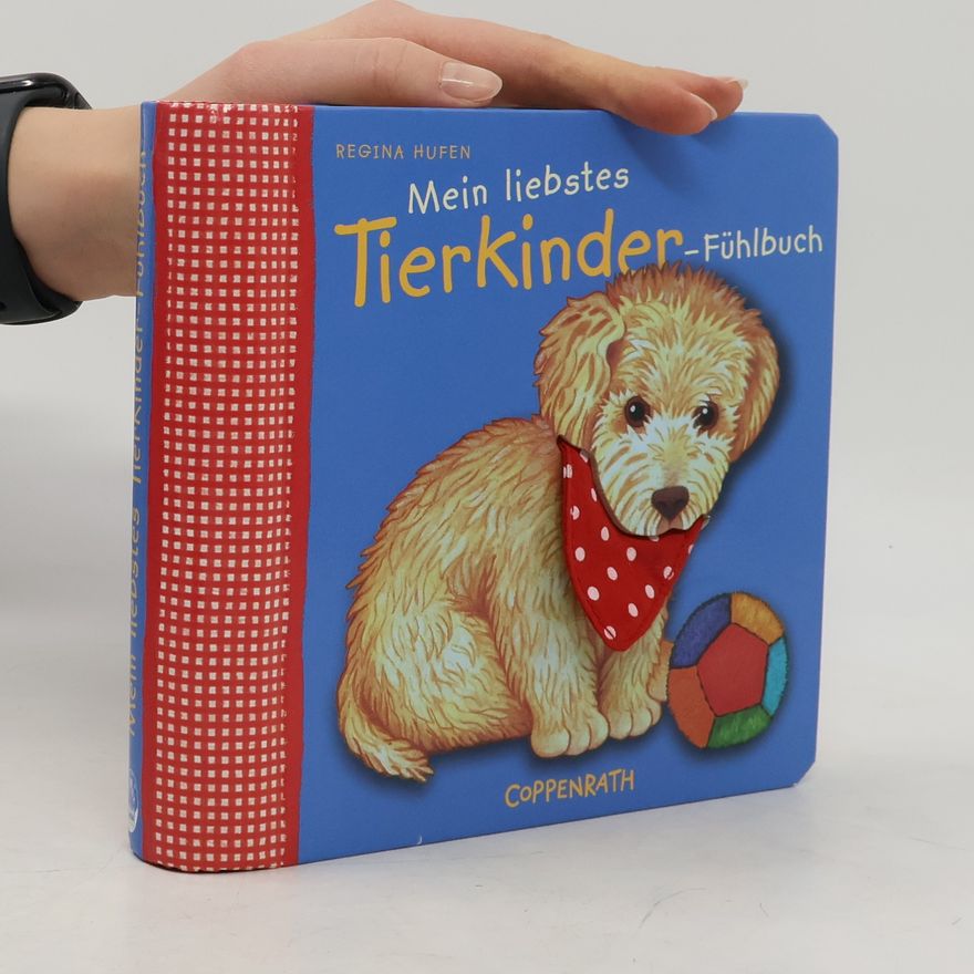Regina Hufen Mein liebstes Tierkinder-Fühlbuch