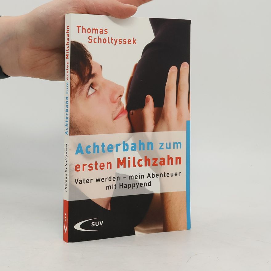 Thomas Scholtyssek Achterbahn zum ersten Milchzahn