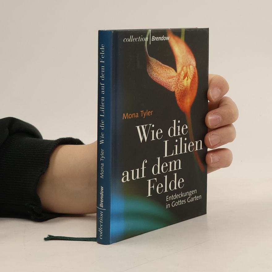 Mona Tyler Wie die Lilien auf dem Felde
