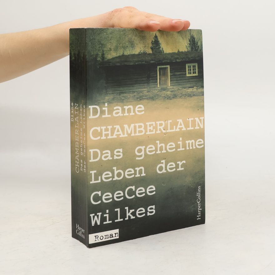 Diane Chamberlain Das geheime Leben der CeeCee Wilkes