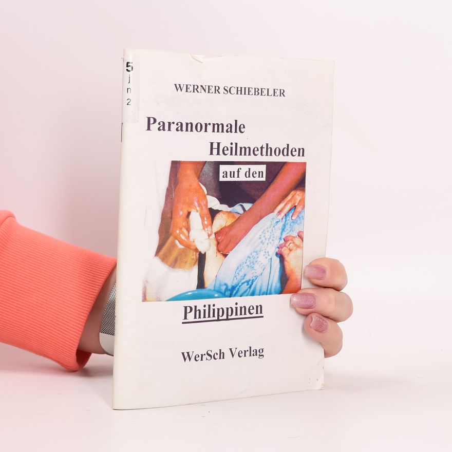 Werner Schiebeler Paranormale Heilmethoden auf den Philippinen