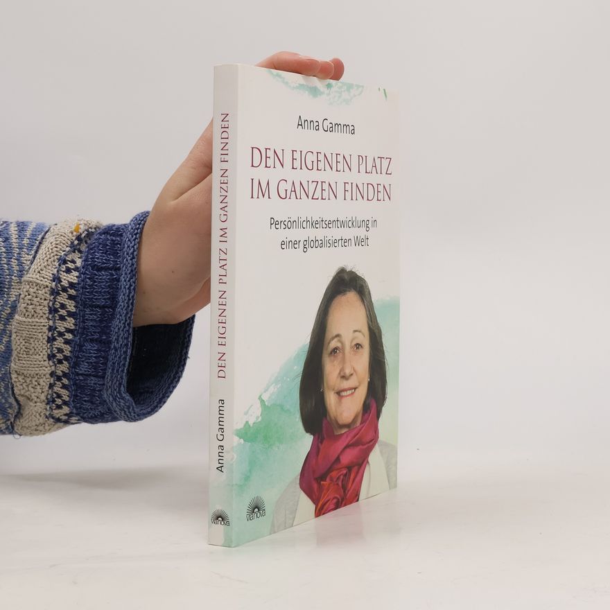 Anna Gamma Den eigenen Platz im Ganzen finden